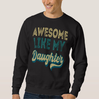 Awesome Like My Daughter Retro Men Father s Day 5 Sweatshirt