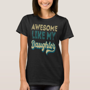 Awesome Like My Daughter  Retro Men Father s Day 5 T-Shirt