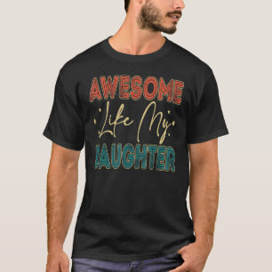 Awesome Like My Daughter  Retro Men Father s Day T T-Shirt