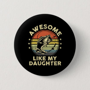 Awesome Like My Daughter Shirt B Fish Dad Funny Fi 6 Cm Round Badge