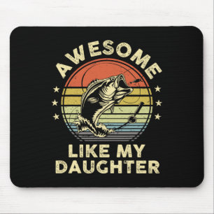 Awesome Like My Daughter Shirt B Fish Dad Funny Fi Mouse Pad