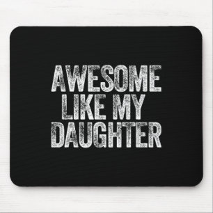 Awesome Like My Daughter Shirt Dad Daddy Gift Fath Mouse Pad