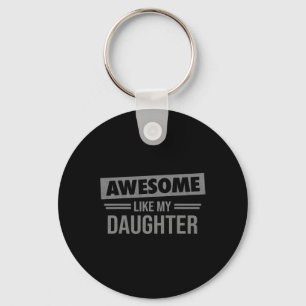 Awesome Like My Daughter Shirt Dad For Fathers Day Key Ring