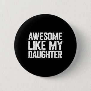 Awesome Like My Daughter Shirt Funny Fathers Day G 6 Cm Round Badge