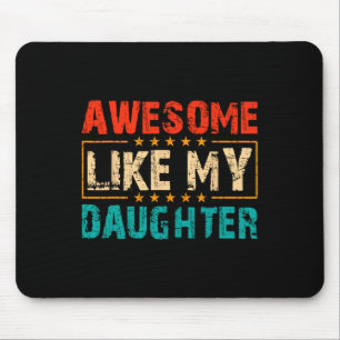 Awesome Like My Daughter Shirt Funny Fathers Day G Mouse Pad