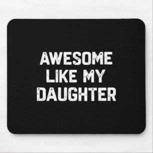 Awesome Like My Daughter Shirt Funny Fathers Day G Mouse Pad