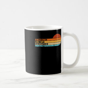Awesome Like My Daughter Shirt Funny Fathers Day V Coffee Mug