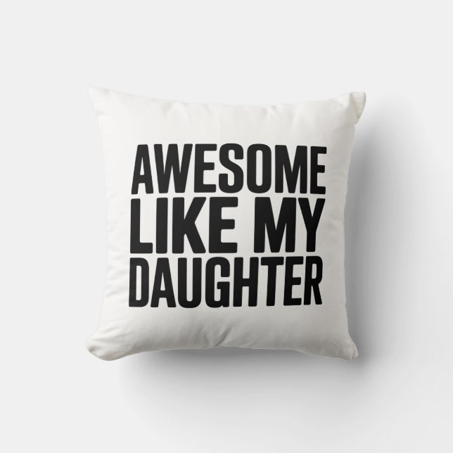 Awesome Like My Daughter Shirt Funny Men Dad  Cushion (Front)