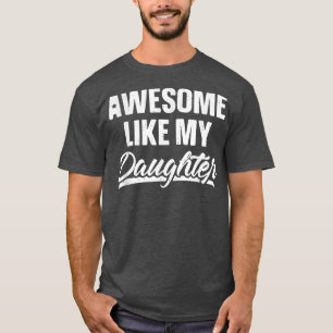 Awesome Like My Daughter Shirt Gift Funny Father's
