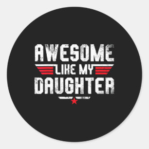 Awesome Like My Daughter Shirt Men Funny Fathers D Classic Round Sticker