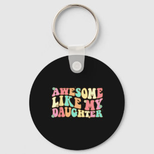 Awesome Like My Daughter Shirt Men Funny Fathers D Key Ring