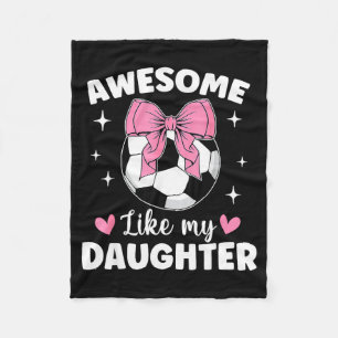 Awesome Like My Daughter Soccer Fathers Day Mother Fleece Blanket