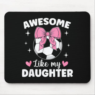 Awesome Like My Daughter Soccer Fathers Day Mother Mouse Pad