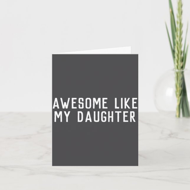 Awesome Like My Daughter Son Father Child Matching Card (Front)