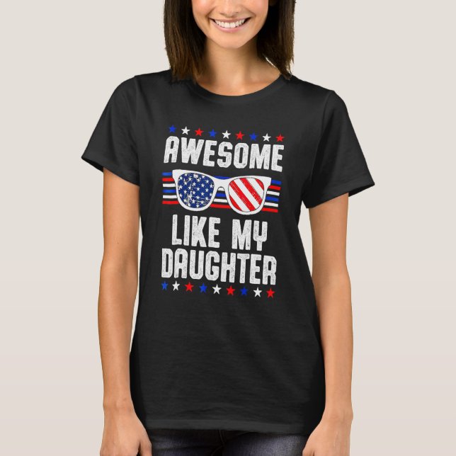Awesome Like My Daughter Sunglasses 4th Of July  D T-Shirt (Front)