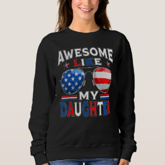Awesome Like My Daughter Sunglasses Patriotic 4th  Sweatshirt