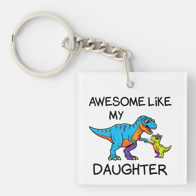 Awesome Like My Daughter T-Rex Funny Dad Key Ring (Front)