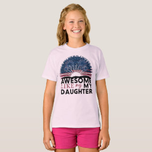 awesome like my daughter T-Shirt
