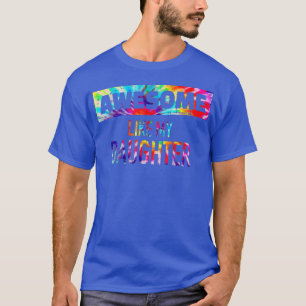 Awesome Like My Daughter Tie Dye Father Mother Fam T-Shirt