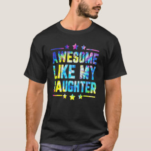 Awesome Like My Daughter Tie Dye Father's Day_1 T-Shirt