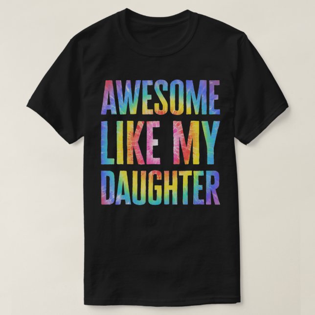 Awesome Like My Daughter Tie Dye Father's Day Dad  T-Shirt (Design Front)