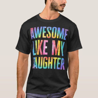 Awesome Like My Daughter Tie Dye Father's Day Dad T-Shirt