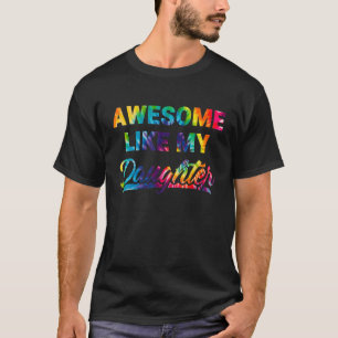 Awesome Like My Daughter Tie Dye Father's Day T-Shirt