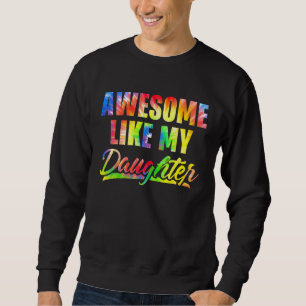 Awesome Like My Daughter Tie Dye Vintage Father's Sweatshirt