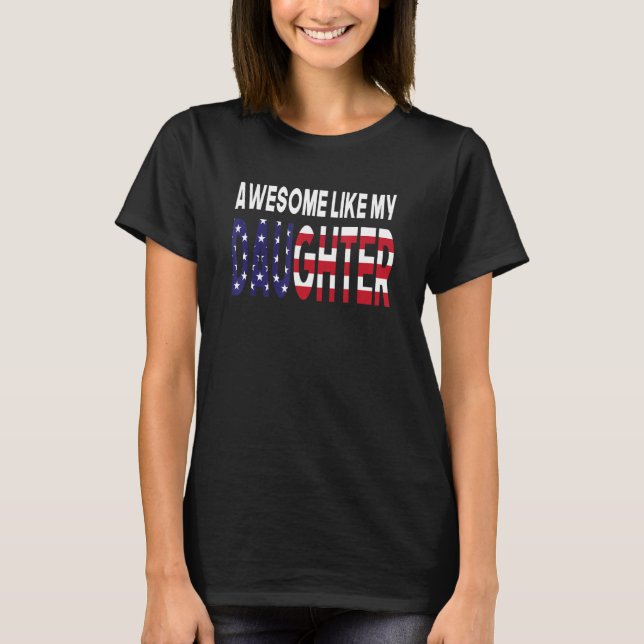 Awesome Like My Daughter US Flag Fathers Day 4th o T-Shirt (Front)