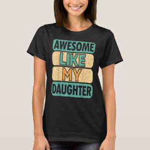 Awesome Like My Daughter Vintage Father Mum Dad J T-Shirt