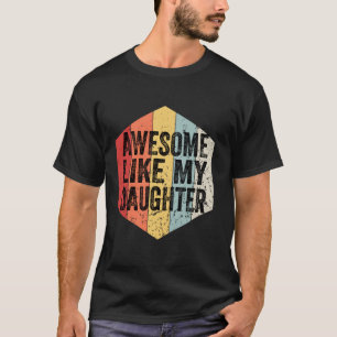 Awesome Like My Daughter Vintage Retro Funny Fathe T-Shirt