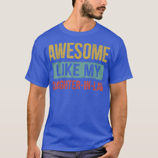 Awesome Like My DaughterInLaw Dad Of Daughter Fath T-Shirt
