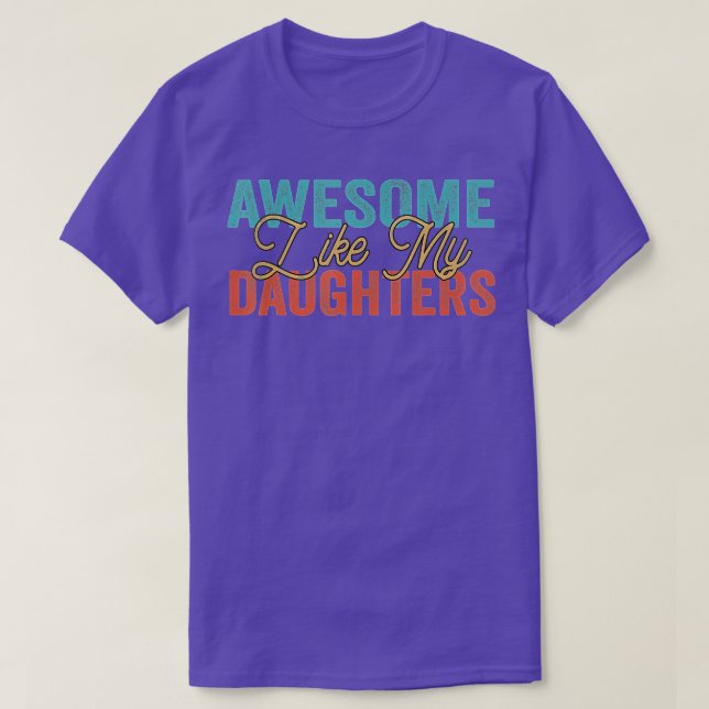 Awesome Like My Daughters 1 T-Shirt (Design Front)