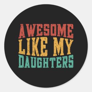 Awesome Like My Daughters Fathers Day Birthday Chr Classic Round Sticker