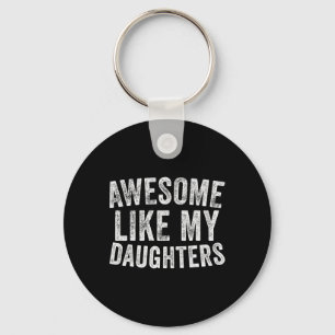 Awesome Like My Daughters Fathers Day Birthday Chr Key Ring