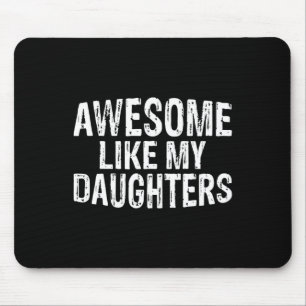 Awesome Like My Daughters Fathers Day Birthday Chr Mouse Pad