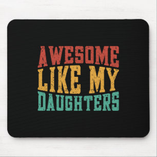 Awesome Like My Daughters Fathers Day Birthday Chr Mouse Pad
