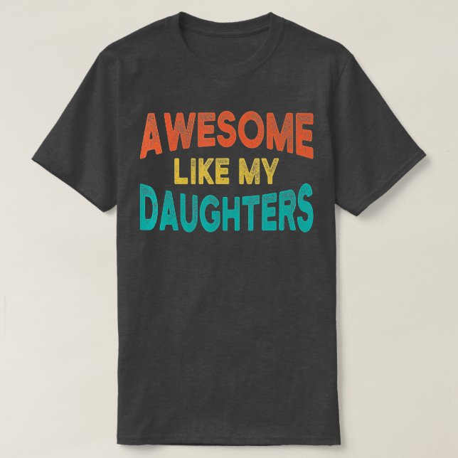Awesome Like My Daughters Fathers Day Dad and Daug T-Shirt (Design Front)