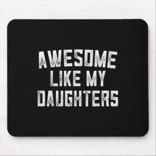 Awesome Like My Daughters Fathers Day Dad Gifts Fu Mouse Pad