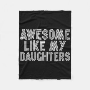 Awesome Like My Daughters For Fathers Day Birthday Fleece Blanket