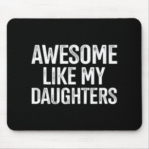 Awesome Like My Daughters For Fathers Day Birthday Mouse Pad