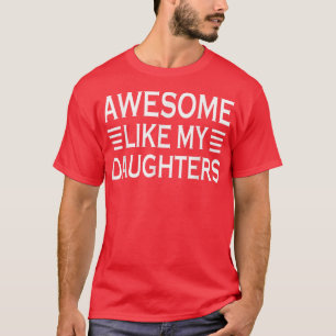 Awesome Like My Daughters Funny Fathers Day Vintag T-Shirt