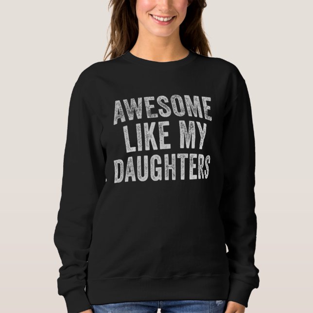Awesome Like My Daughters  Men  Fathers Day Dad Sweatshirt (Front)