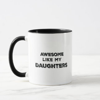 Awesome Like My Daughters Mug