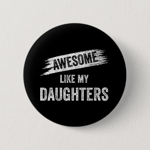 Awesome Like My Daughters Mum Dad Mother's Day Fat 6 Cm Round Badge
