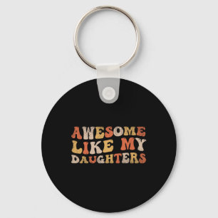 Awesome Like My Daughters Shirt Funny Father Dad  Key Ring