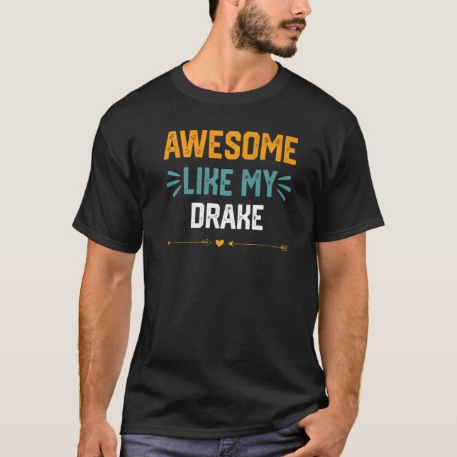 Awesome Like My Drake   Idea For Drake T-Shirt (Front)