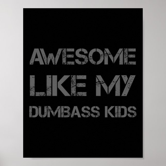 Awesome Like My Dumbyss Kids Funny Fathers Mothers Poster (Front)