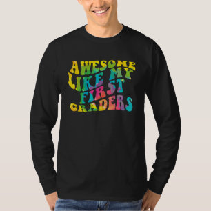 Awesome Like My First Graders Cute Teaching Class T-Shirt