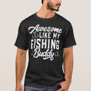 awesome like my fishing buddy Fishing Dad T-Shirt